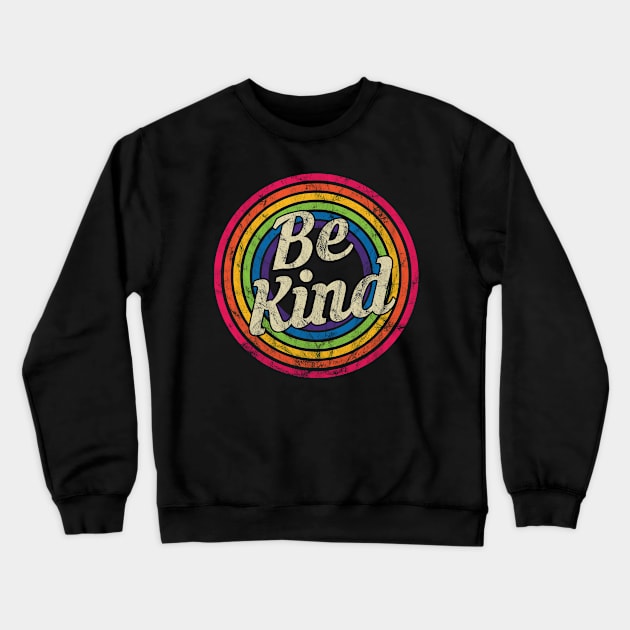 Be Kind - Retro Rainbow Faded-Style Crewneck Sweatshirt by MaydenArt